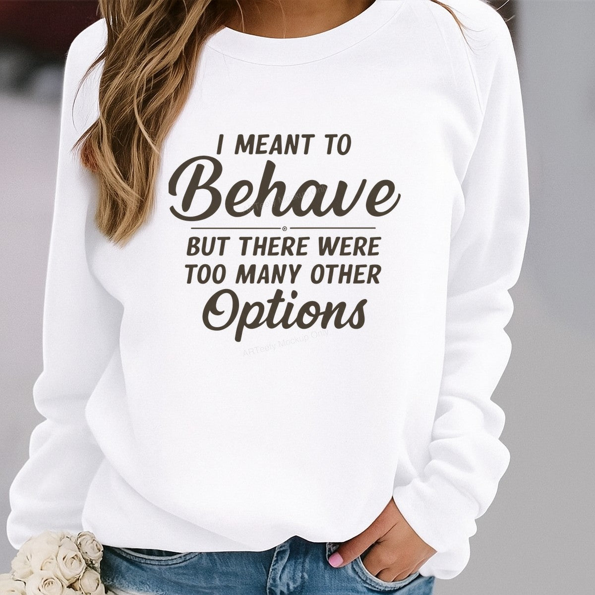 Funny Graphic Transfer I Meant To Behave But There Were Too Many Other Options Script Quote for T Shirts Hoodies and Casual Wear - 2