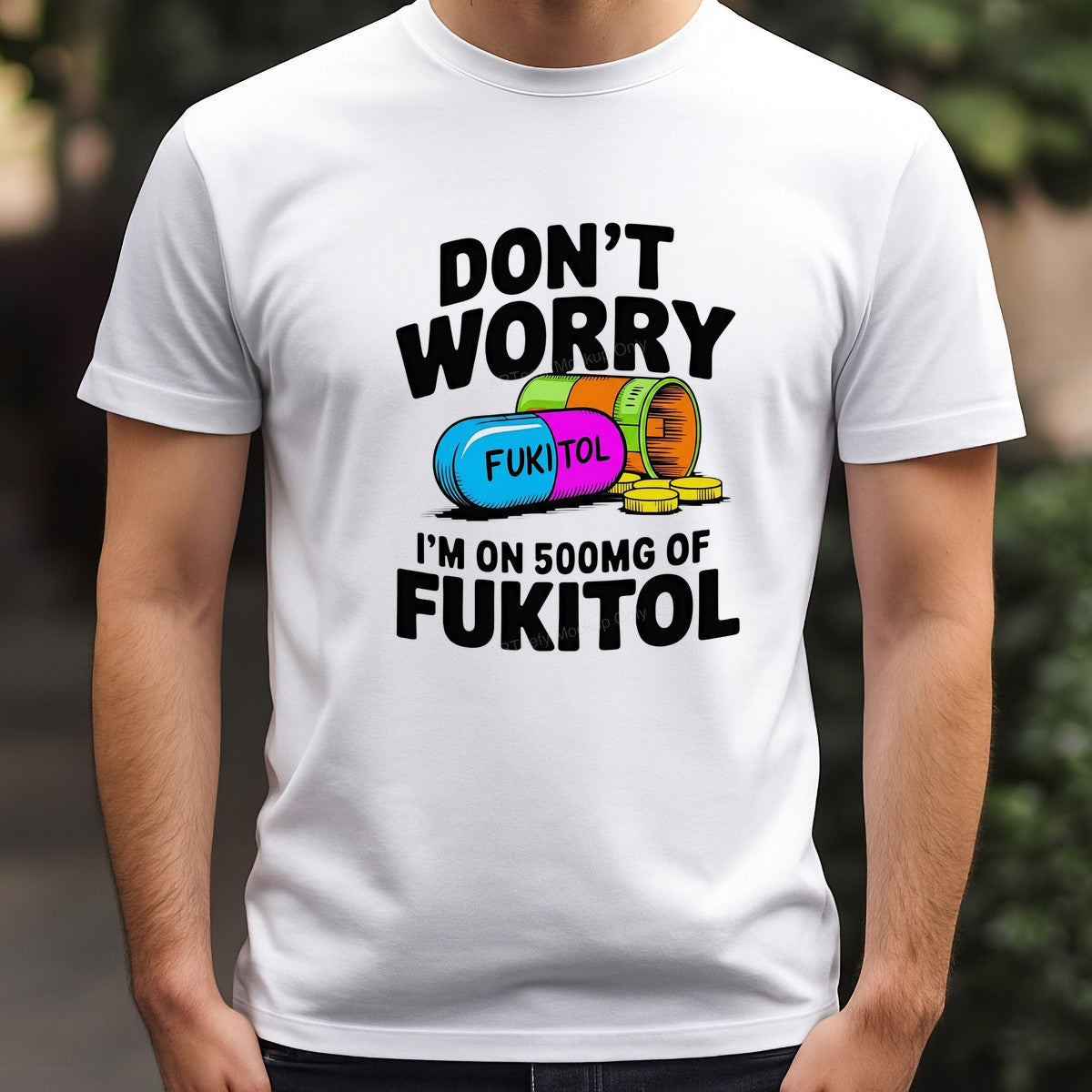 Funny Graphic Transfer Don’t Worry I’m On 500mg Of Fukitol Pill Cartoon Design for T Shirts Hoodies and Casual Wear - 3