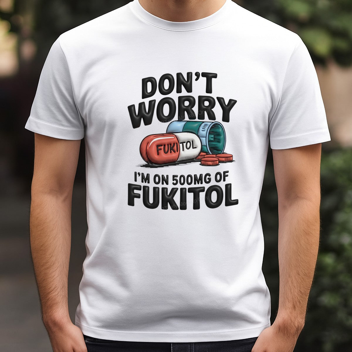 Funny Graphic Transfer Don’t Worry I’m On 500mg Of Fukitol Pill Cartoon Design for T Shirts Hoodies and Casual Wear - 3