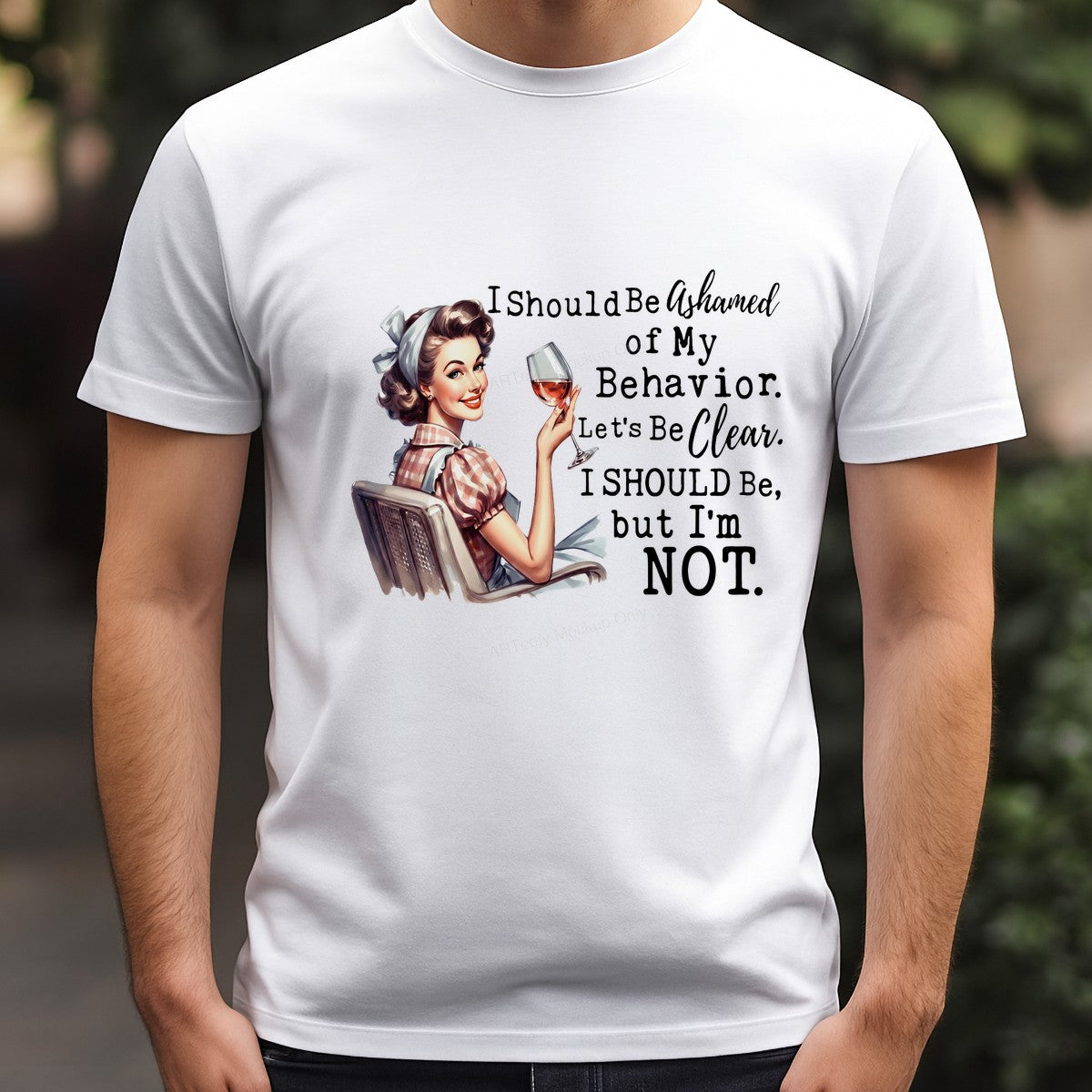 Funny Graphic Transfer Retro Housewife Wine Quote I Should Be Ashamed of My Behavior Design for T Shirts Hoodies and Casual Wear - 3