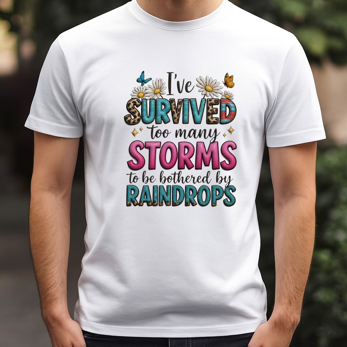 DTF Transfer I’ve Survived Too Many Storms Quote with Daisies and Butterflies Graphic for T Shirts Hoodies and Tote Bags - 3