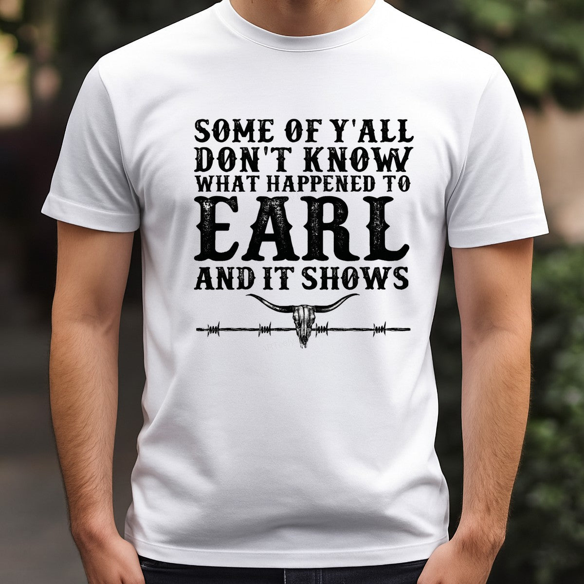 Western Heat Transfer Some Of Y’all Don’t Know What Happened To Earl Quote with Longhorn Skull Graphic for T Shirts Hoodies and Tote Bags - 3