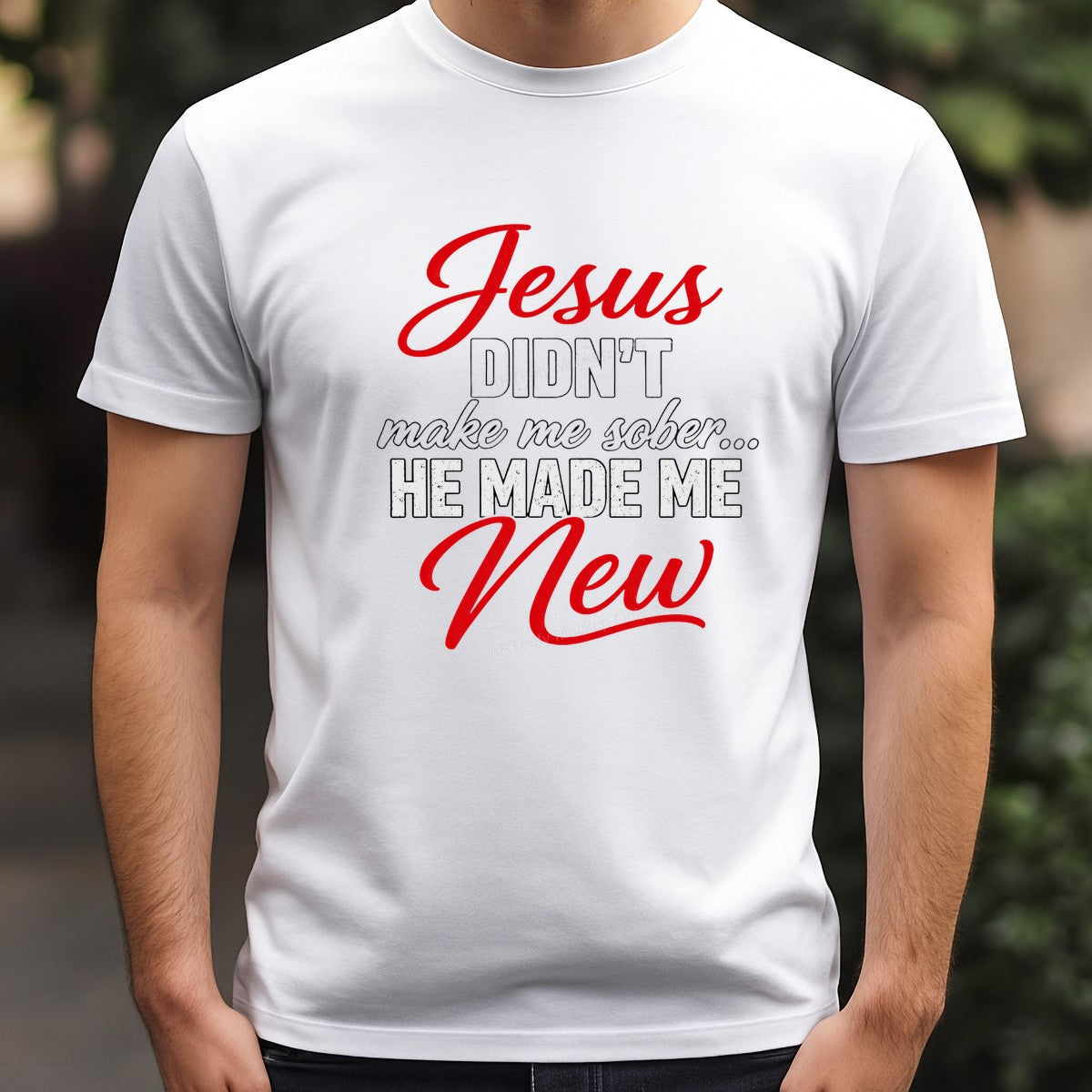 Christian Heat Transfer Jesus Didn’t Make Me Sober He Made Me New Script Quote Graphic for T Shirts Hoodies and Christian Apparel - 3