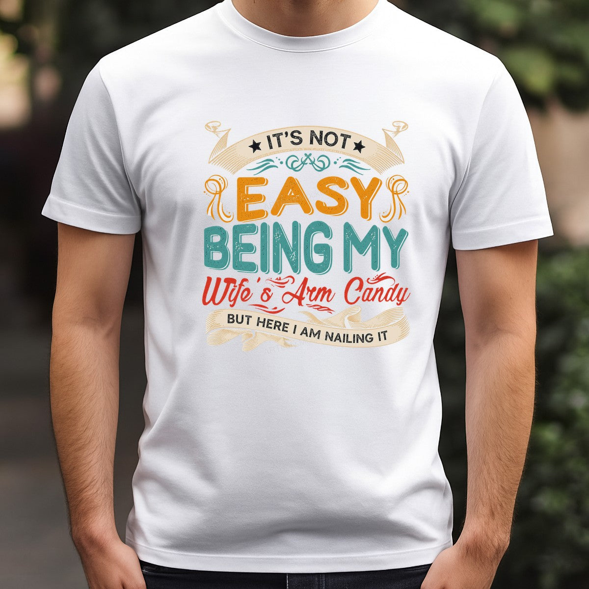 Funny Graphic Transfer It’s Not Easy Being My Wife’s Arm Candy Quote Retro Typography for T Shirts Hoodies and Gifts - 3