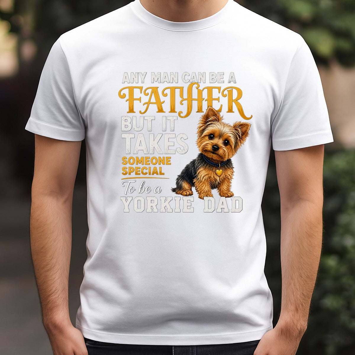 DTF Transfer Any Man Can Be a Father Someone Special Yorkie Dad Quote Graphic for T Shirts Hoodies and Gifts - 3