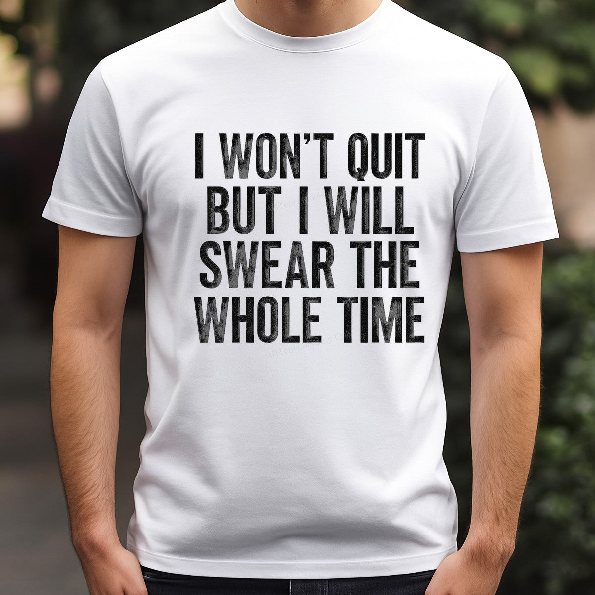 Funny Graphic Transfer I Won’t Quit But I Will Swear The Whole Time Bold Text Design for T Shirts Hoodies and Tote Bags - 3
