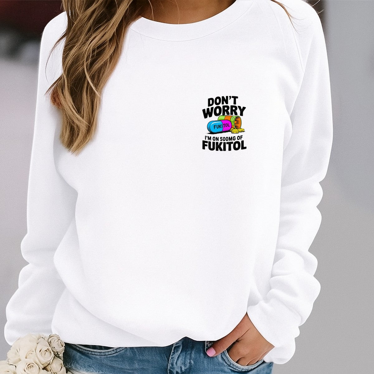 Funny Graphic Transfer Don’t Worry I’m On 500mg Of Fukitol Pill Cartoon Design for T Shirts Hoodies and Casual Wear - 4