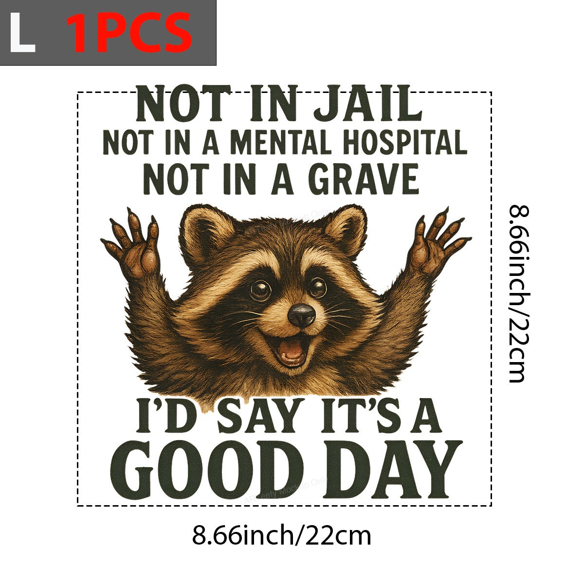 Funny Graphic Transfer Not In Jail Raccoon Good Day Quote Cartoon Design for T Shirts Hoodies and Gifts - 7