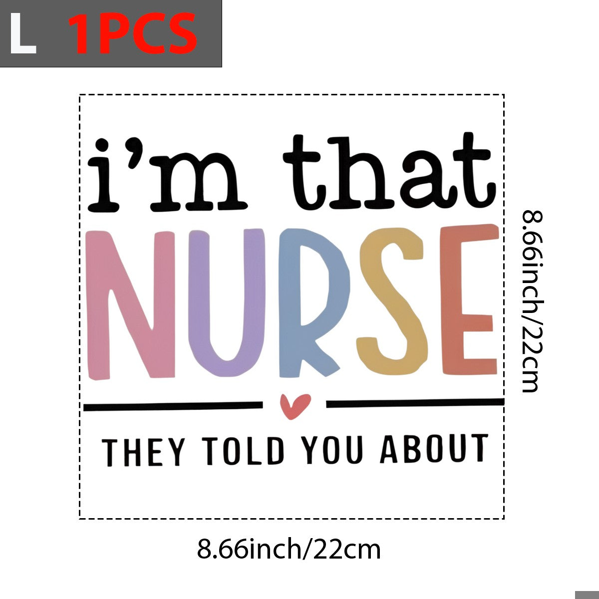DTF Heat Transfer Iron On Sticker I Am That Nurse They Told You About Pastel Colored Lettering for Medical Appreciation Gifts T Shirts Hoodies Bags Aprons and Home Decor - 7