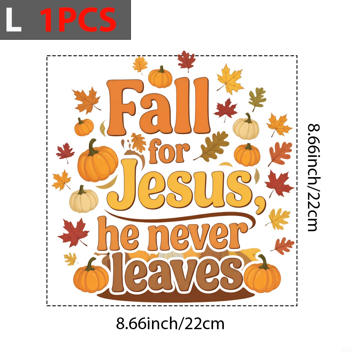 DTF Heat Transfer Iron On Sticker Fall for Jesus He Never Leaves Pumpkins Leaves Graphic for Autumn Apparel and Home Decor - 7