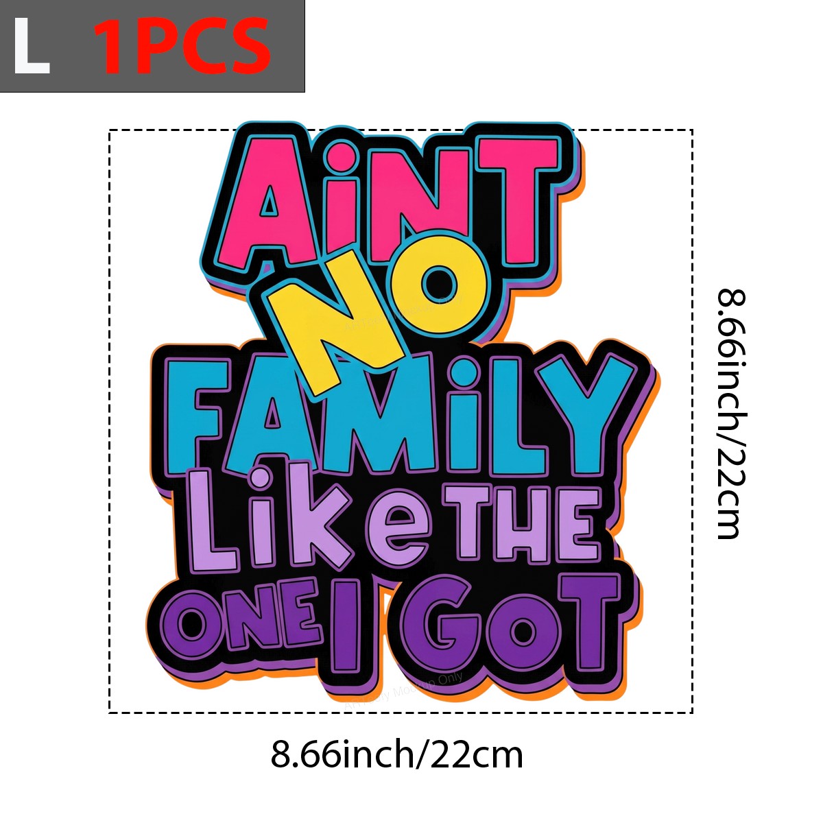 DTF Heat Transfer Ain’t No Family Like The One I Got Bold Neon Quote Graphic for T Shirts Hoodies and Gifts - 7