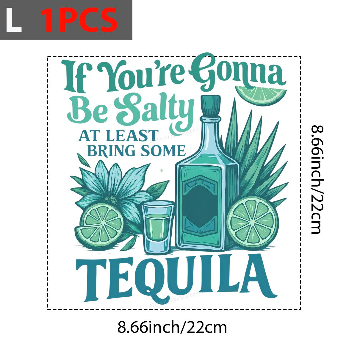 Funny Graphic Transfer If You’re Gonna Be Salty Bring Some Tequila Bottle and Lime Design for T Shirts Hoodies and Party Shirts - 7