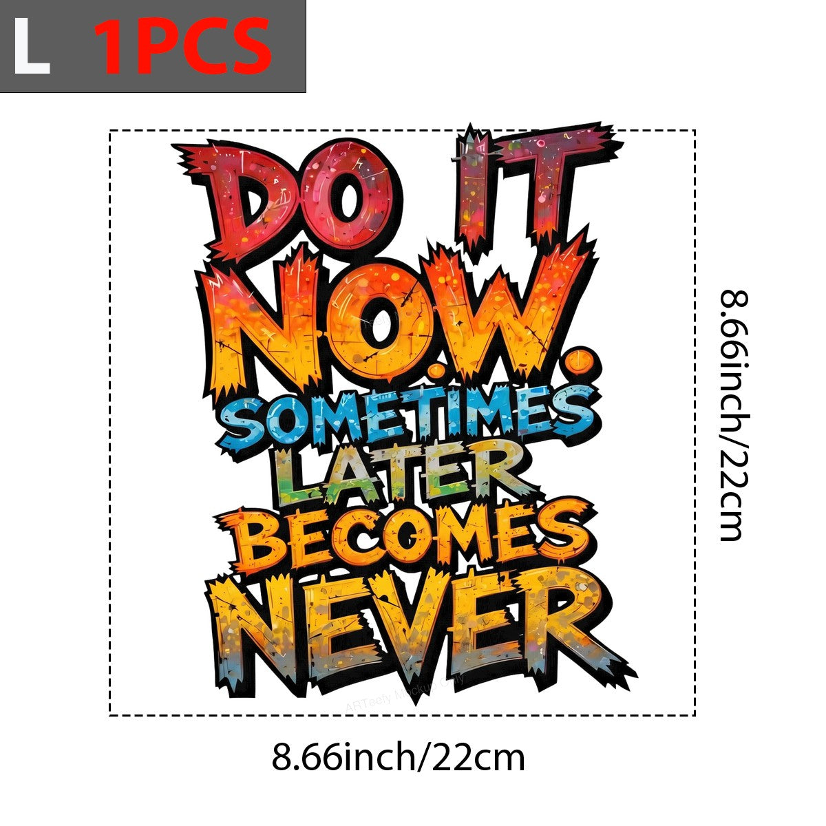 DTF Heat Transfer Do It Now Sometimes Later Becomes Never Graffiti Text Graphic for T Shirts Hoodies and Tote Bags - 7