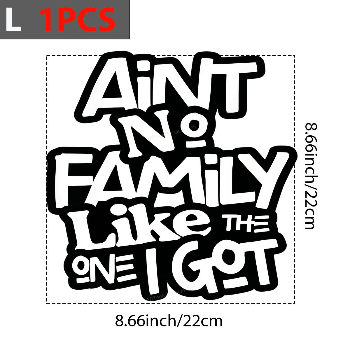 DTF Transfer Ain’t No Family Like The One I Got Bold Handwritten Quote Graphic for T Shirts Hoodies and Gifts - 7