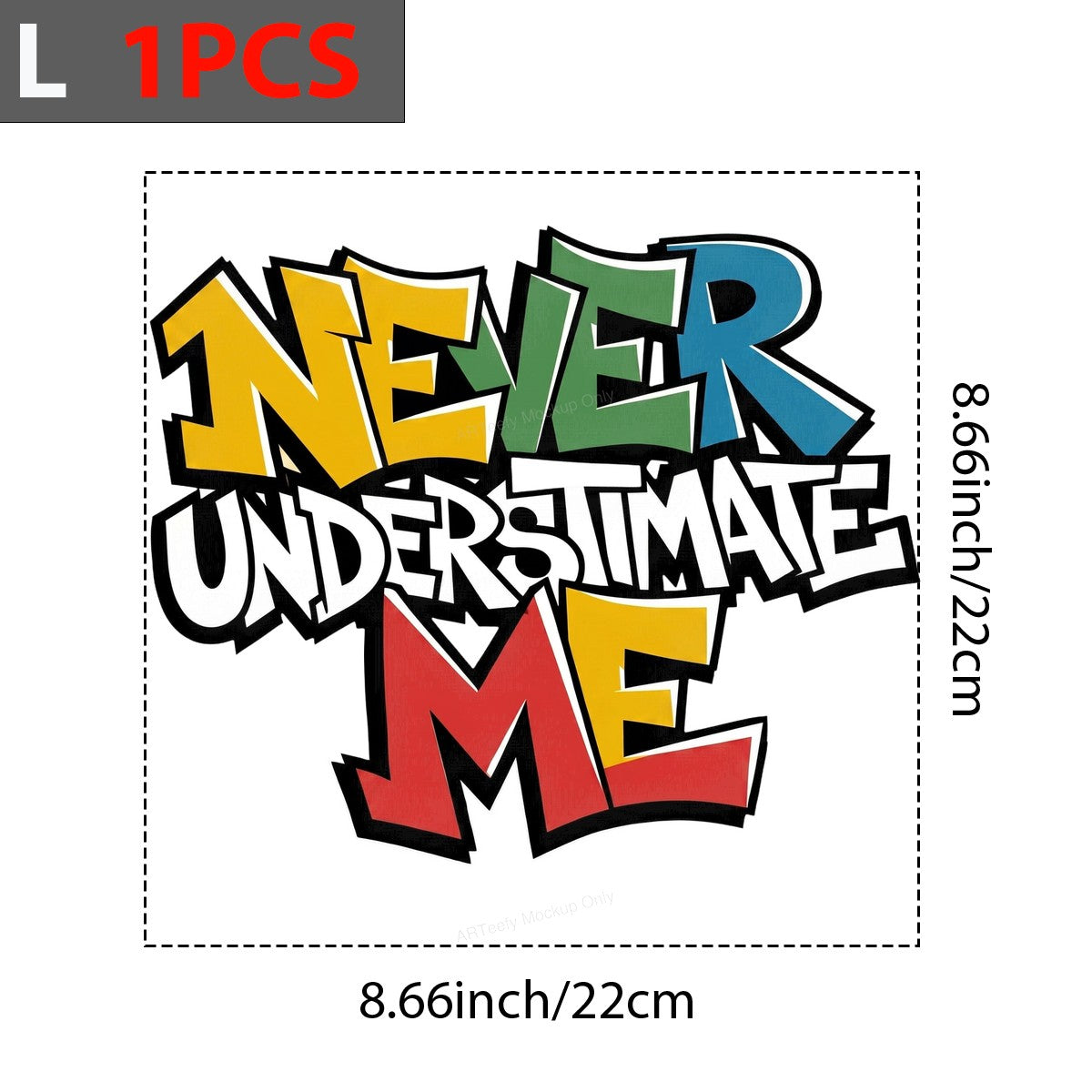 Funny Graphic Transfer Never Underestimate Me Quote Colorful Graffiti Style for T Shirts Hoodies and Tote Bags - 7