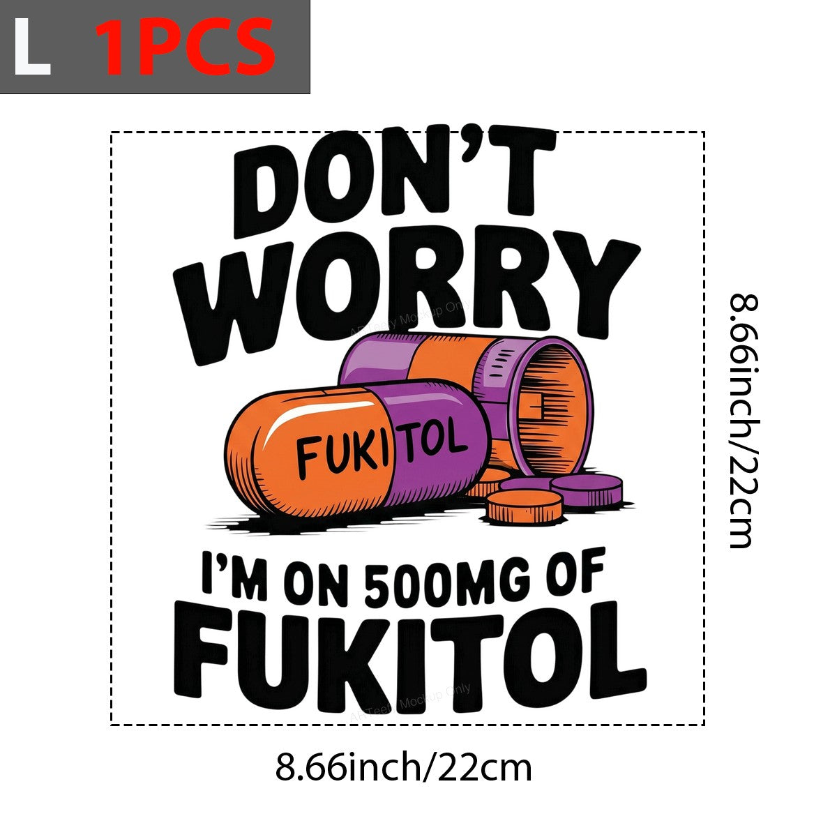 Funny Graphic Transfer Don’t Worry I’m On 500mg Capsule Quote Cartoon Pill Design for T Shirts Hoodies and Casual Wear - 7