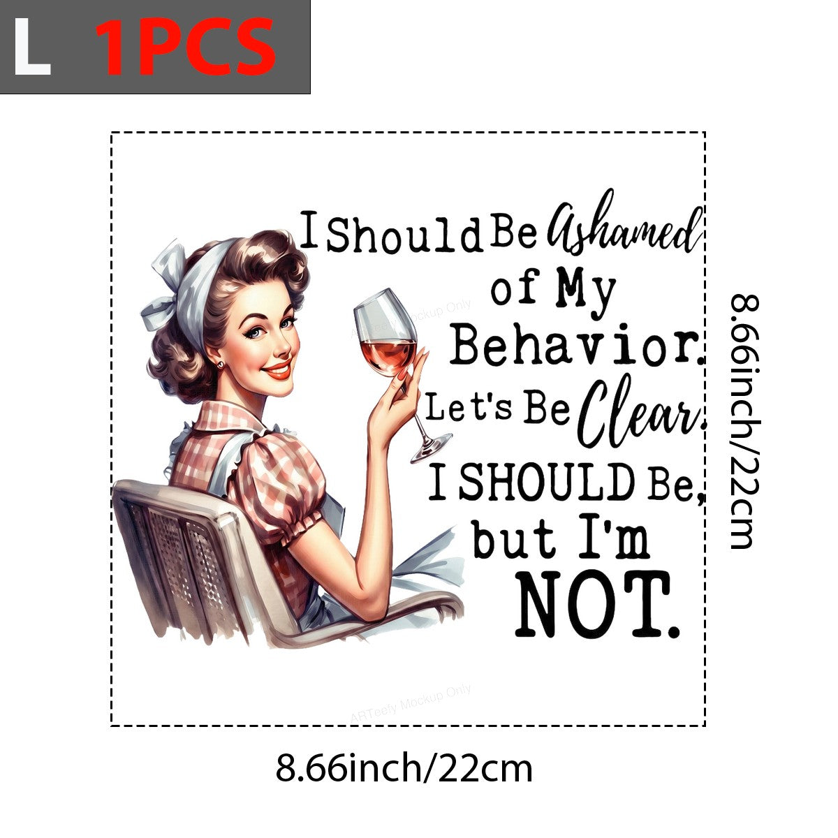Funny Graphic Transfer Retro Housewife Wine Quote I Should Be Ashamed of My Behavior Design for T Shirts Hoodies and Casual Wear - 7