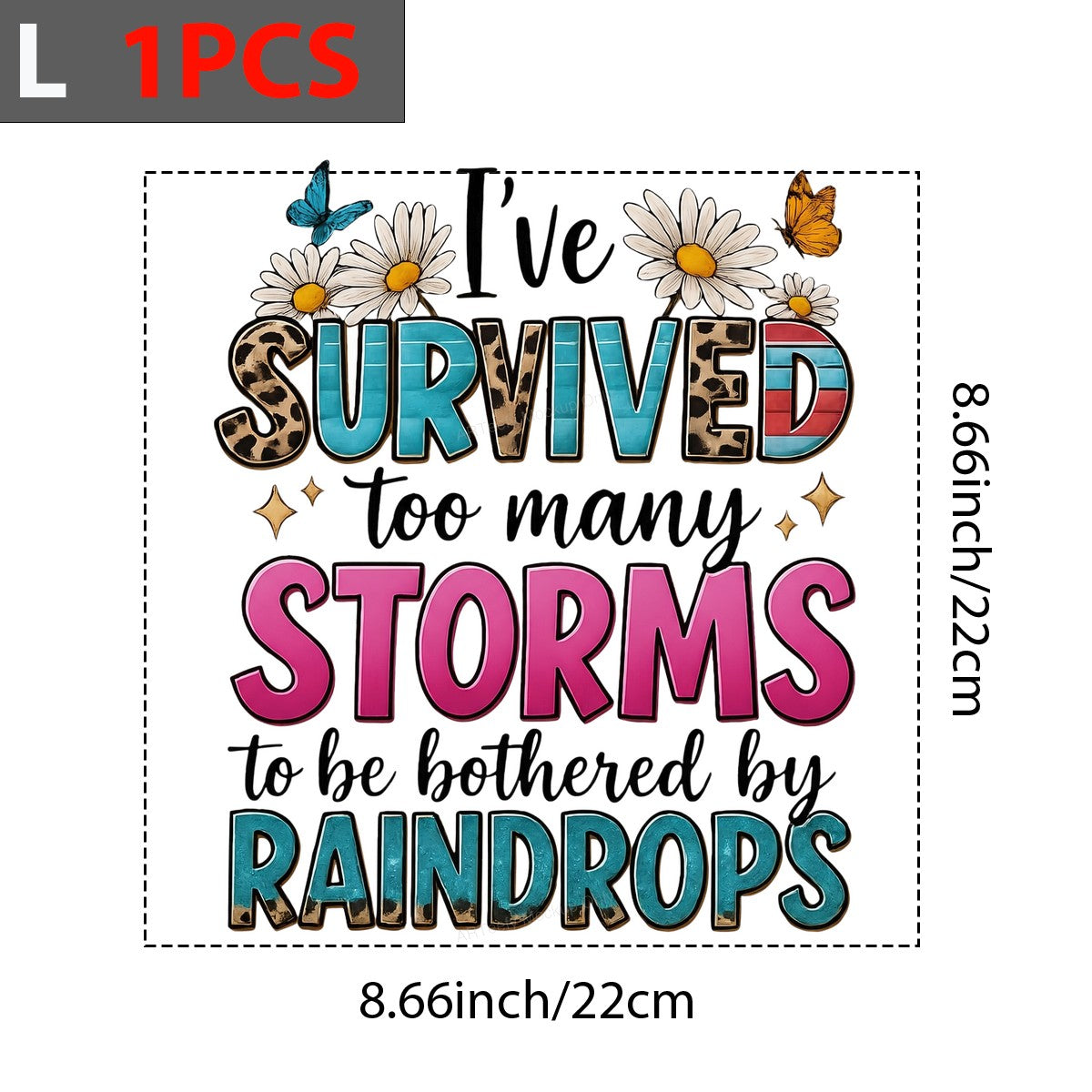 DTF Heat Transfer I’ve Survived Too Many Storms Quote with Daisies Butterflies and Retro Lettering for T Shirts Hoodies and Tote Bags - 7