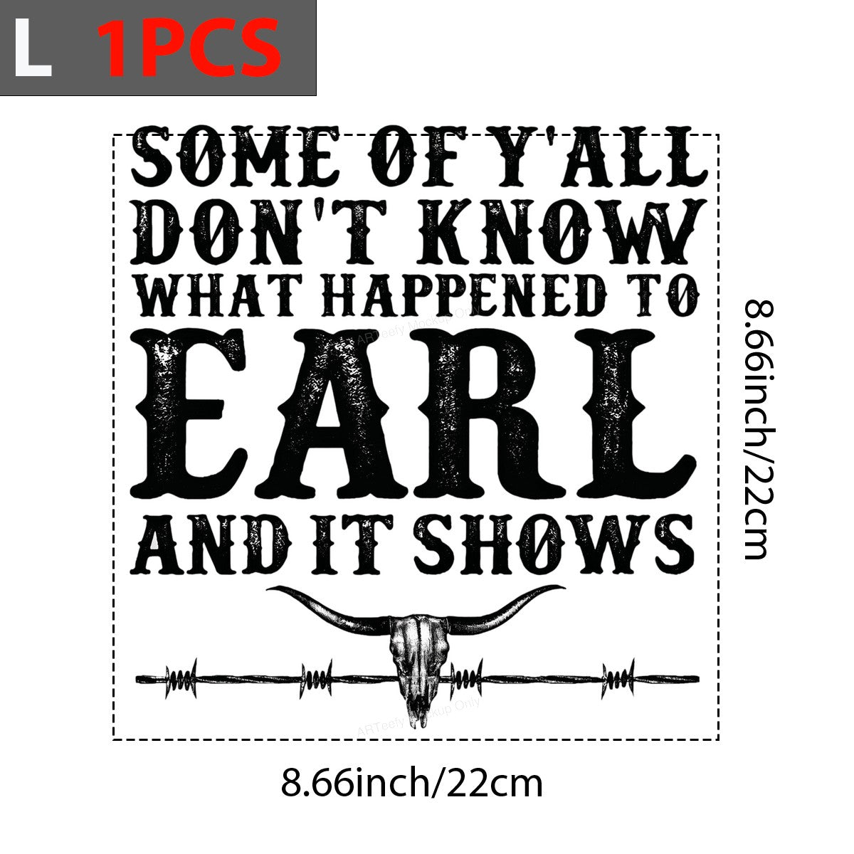 Western Heat Transfer Some Of Y’all Don’t Know What Happened To Earl Quote with Longhorn Skull Graphic for T Shirts Hoodies and Tote Bags - 7