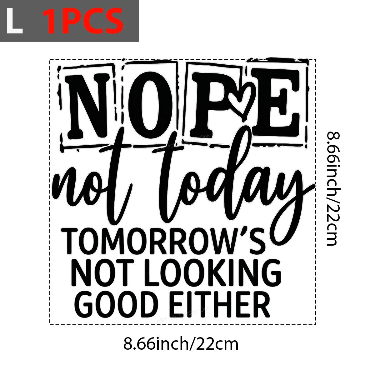 Funny Graphic Transfer Nope Not Today Tomorrow’s Not Looking Good Either Quote Outline Lettering for T Shirts Hoodies and Casual Wear - 7