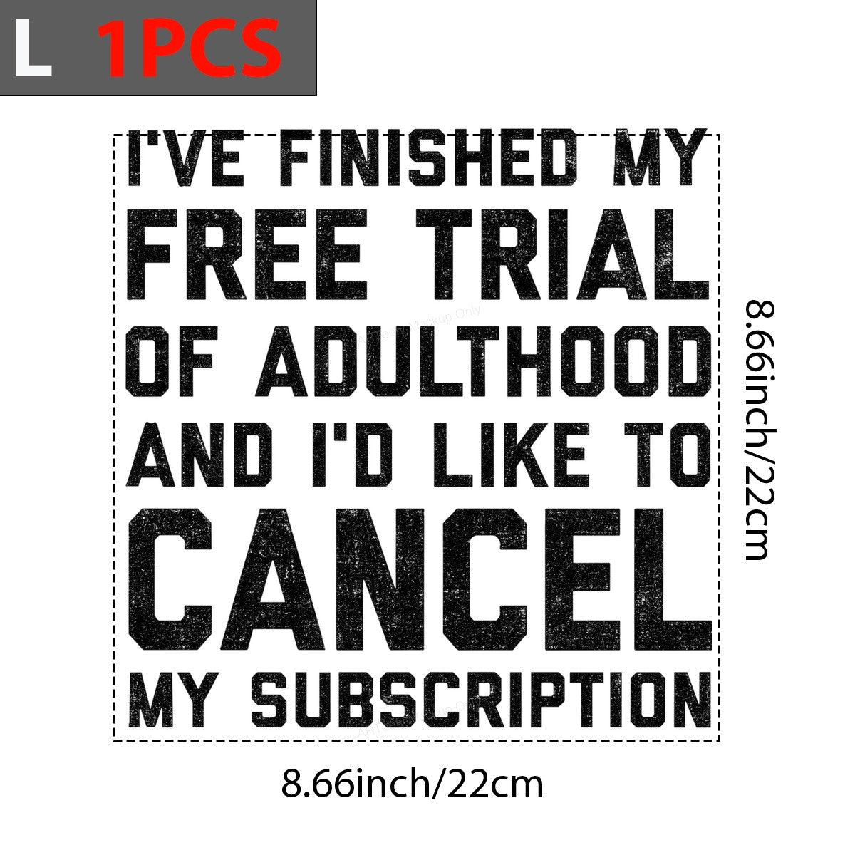 Funny Graphic Transfer Free Trial of Adulthood Cancel My Subscription Quote Grunge Text for T Shirts Hoodies and Gifts - 7