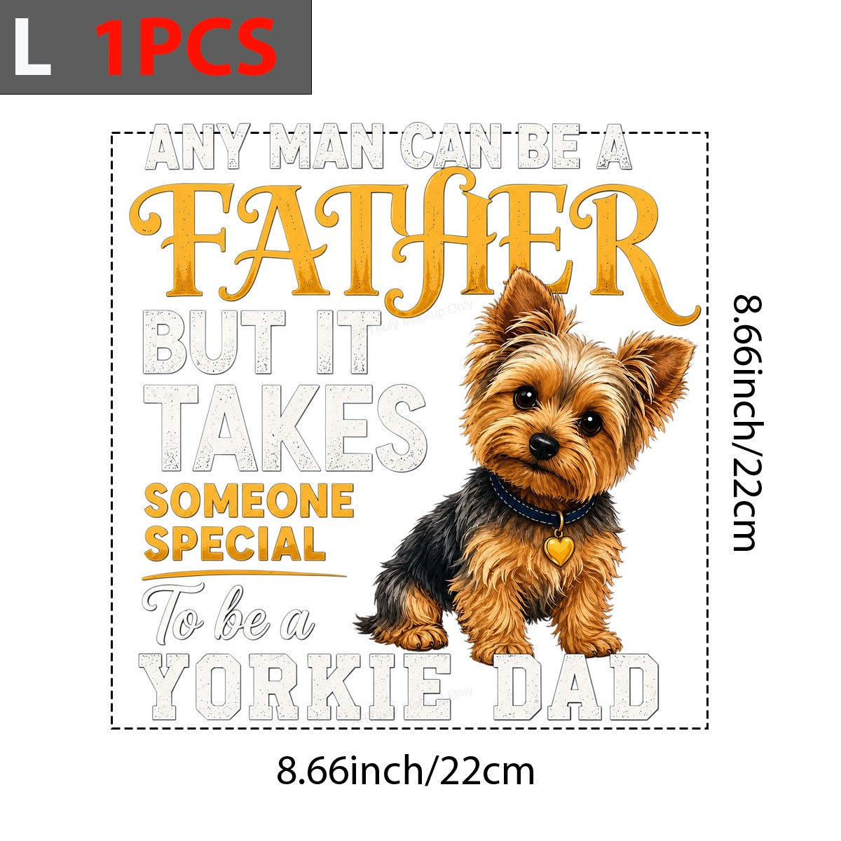 DTF Transfer Any Man Can Be a Father Someone Special Yorkie Dad Quote Graphic for T Shirts Hoodies and Gifts - 7