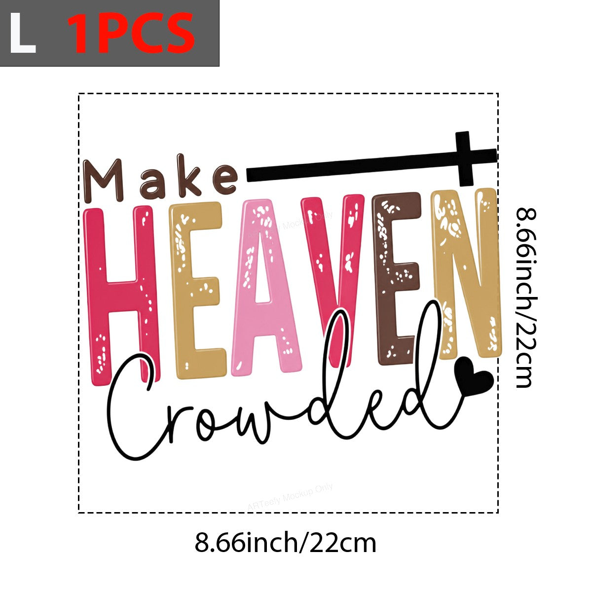 Christian Heat Transfer Make Heaven Crowded Quote Colorful Lettering with Cross for T Shirts Hoodies and Tote Bags - 7