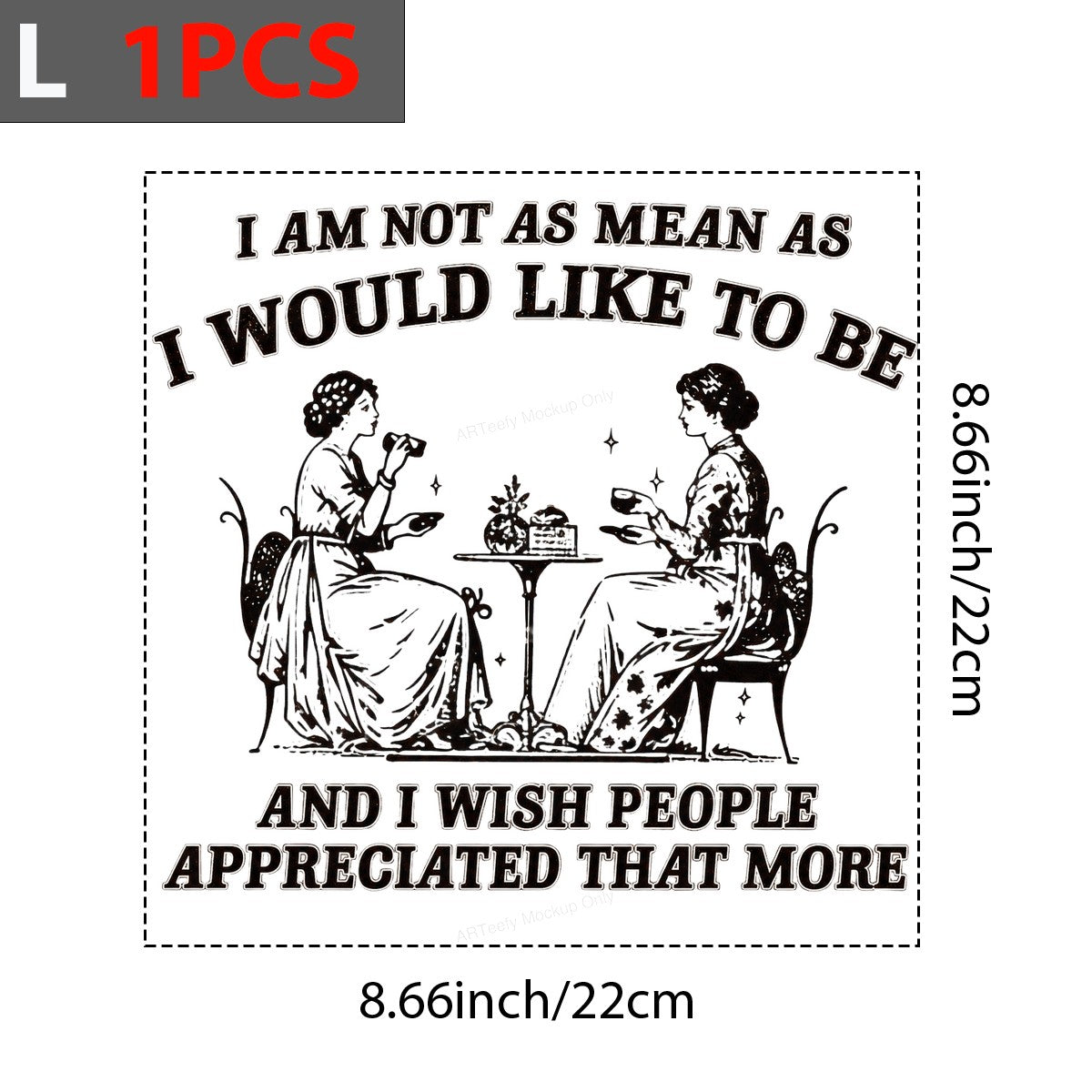 Funny Graphic Transfer “I Am Not As Mean As I Would Like To Be” Retro Tea Ladies Design for T Shirts Hoodies and Gifts - 7