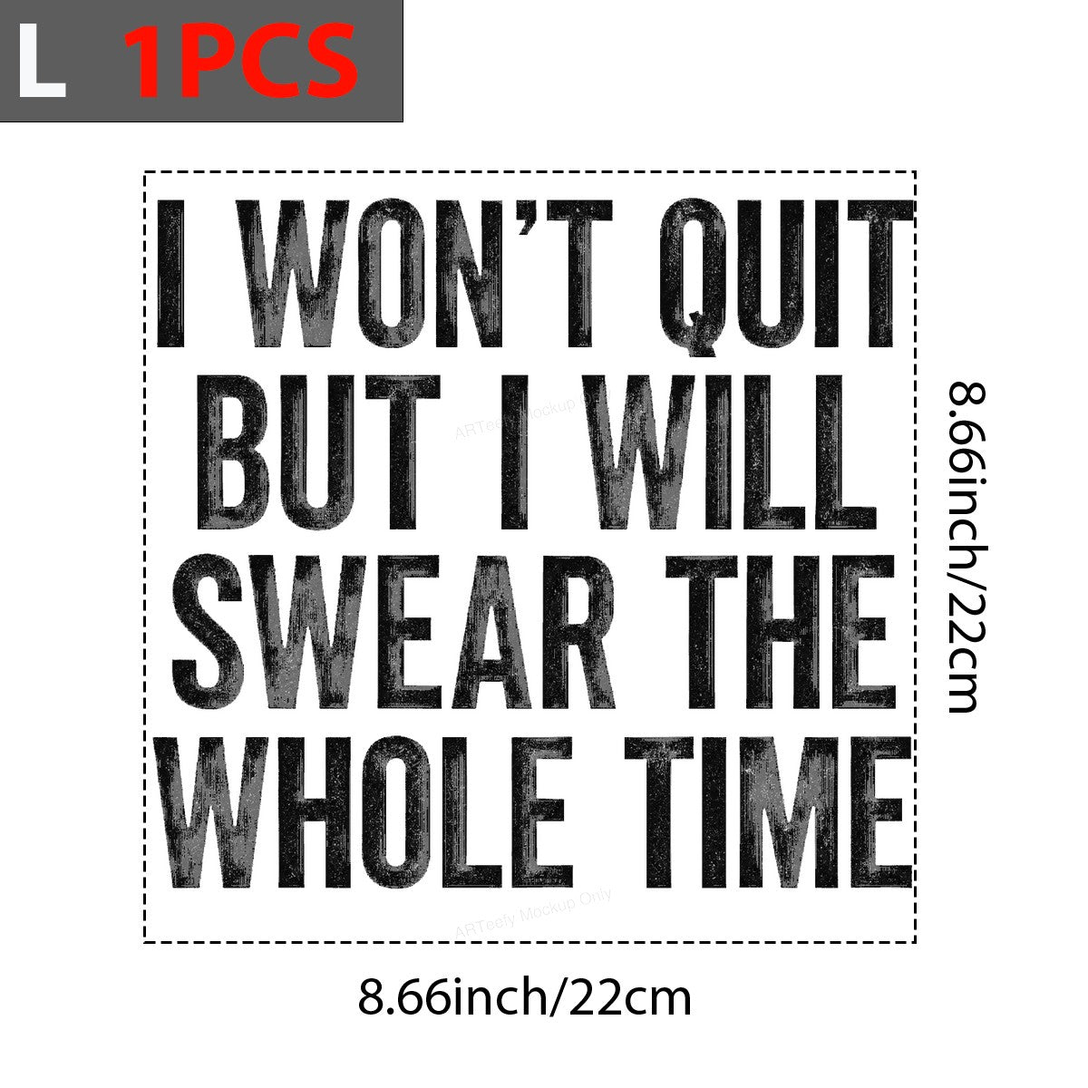 Funny Graphic Transfer I Won’t Quit But I Will Swear The Whole Time Bold Text Design for T Shirts Hoodies and Tote Bags - 7