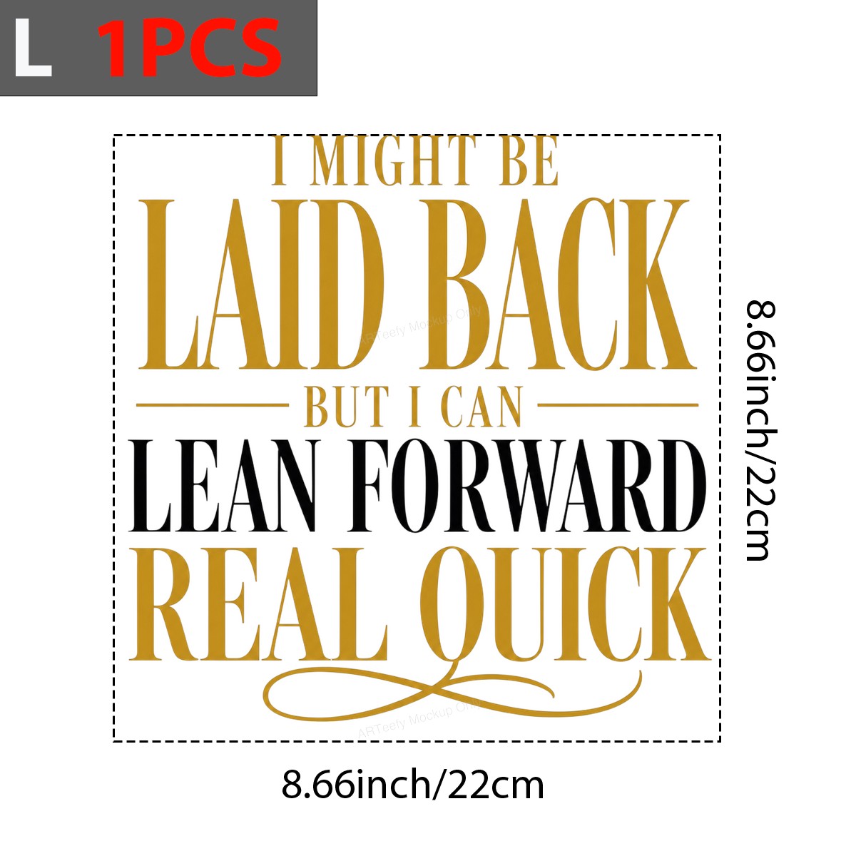 Funny Graphic Transfer I Might Be Laid Back But I Can Lean Forward Real Quick Gold Typography Design for T Shirts Hoodies and Casual Wear - 7