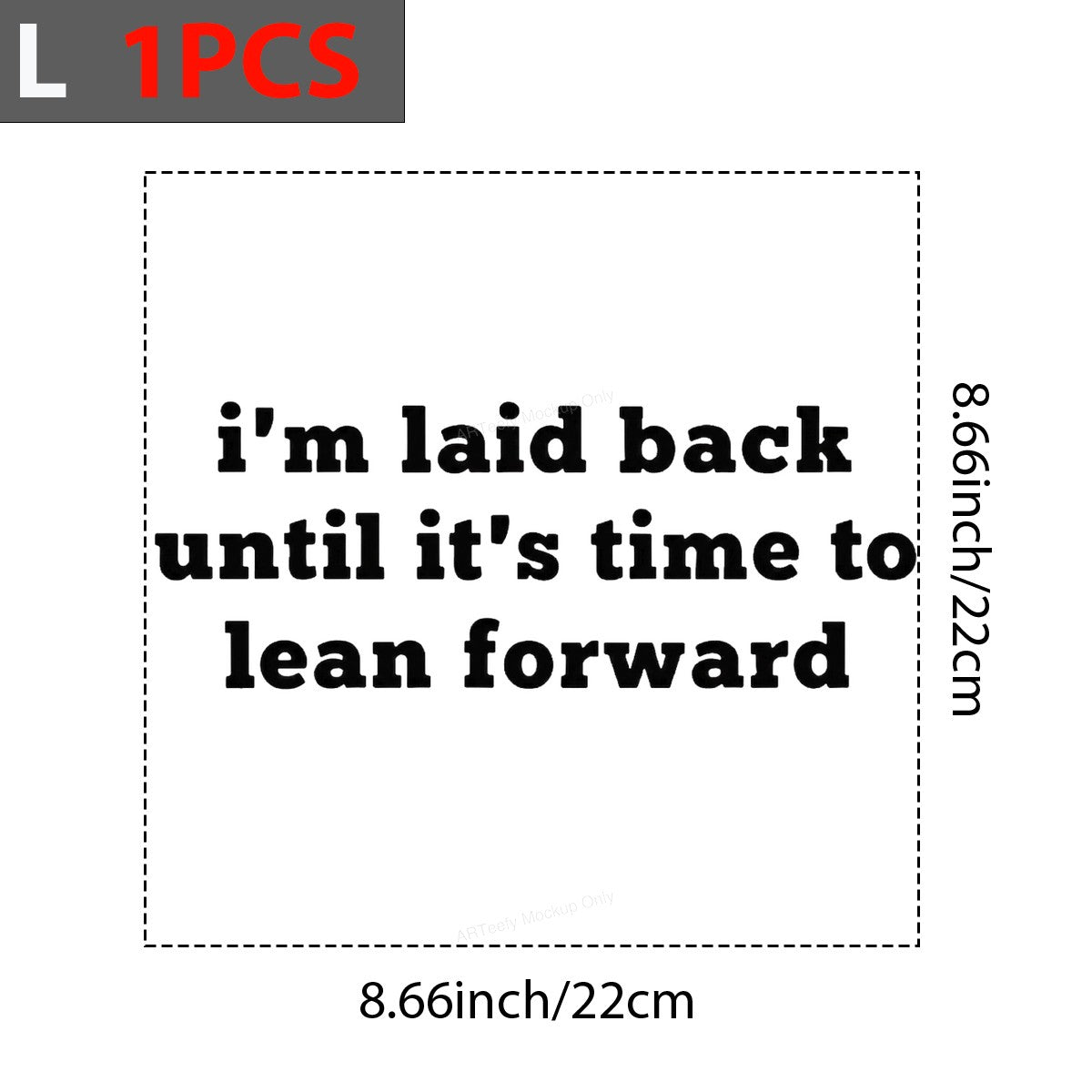 Funny Graphic Transfer I’m Laid Back Until It’s Time To Lean Forward Quote Bold Text Design for T Shirts Hoodies and Casual Wear - 7