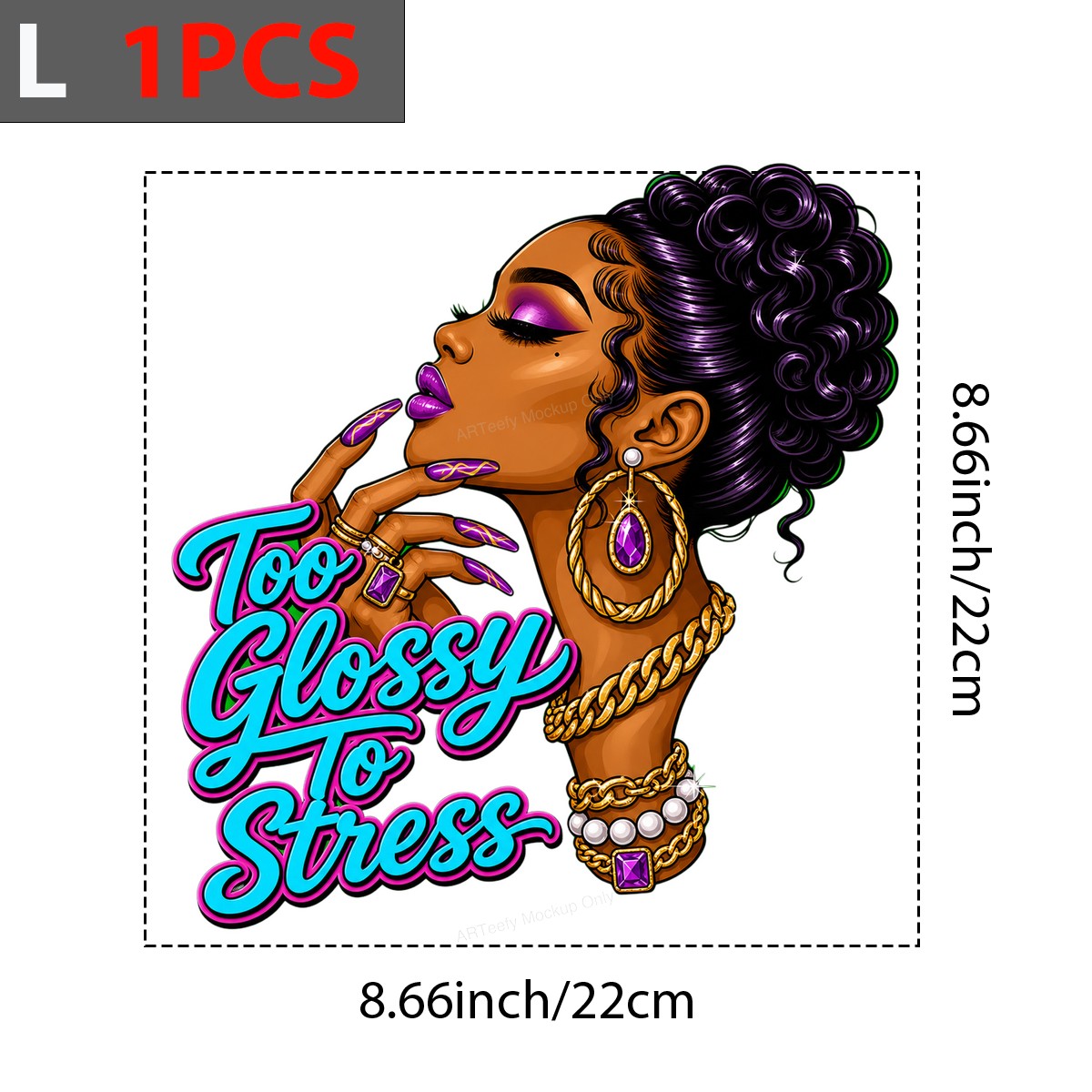 DTF Heat Transfer Too Glossy To Stress Glam Woman Graphic for T Shirts Hoodies and Tote Bags - 7
