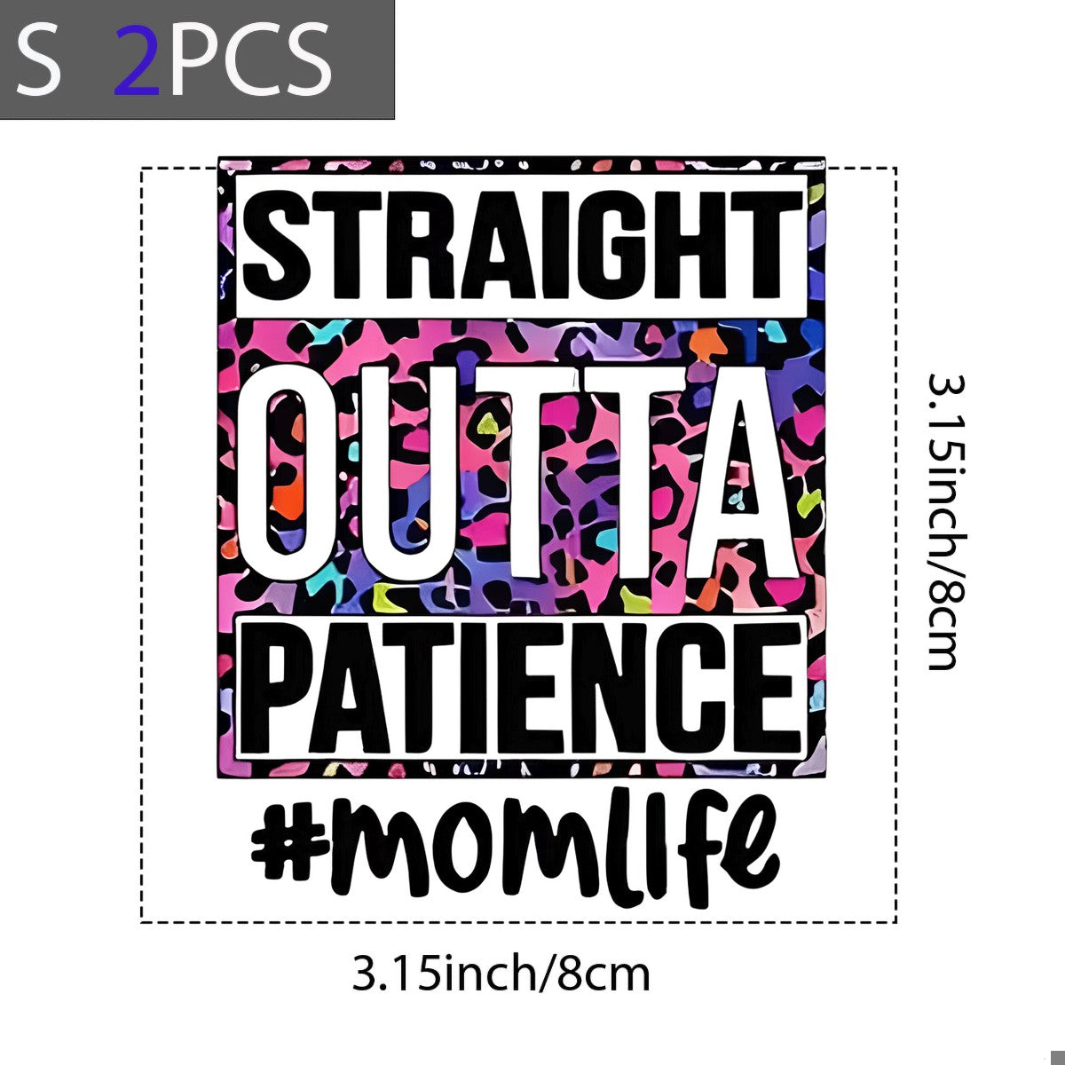 DTF Heat Transfer Iron On Sticker Straight Outta Patience Bold Lettering with Colorful Animal Print for Mom Life T Shirts Hoodies Tote Bags Aprons and Home Decor - 8