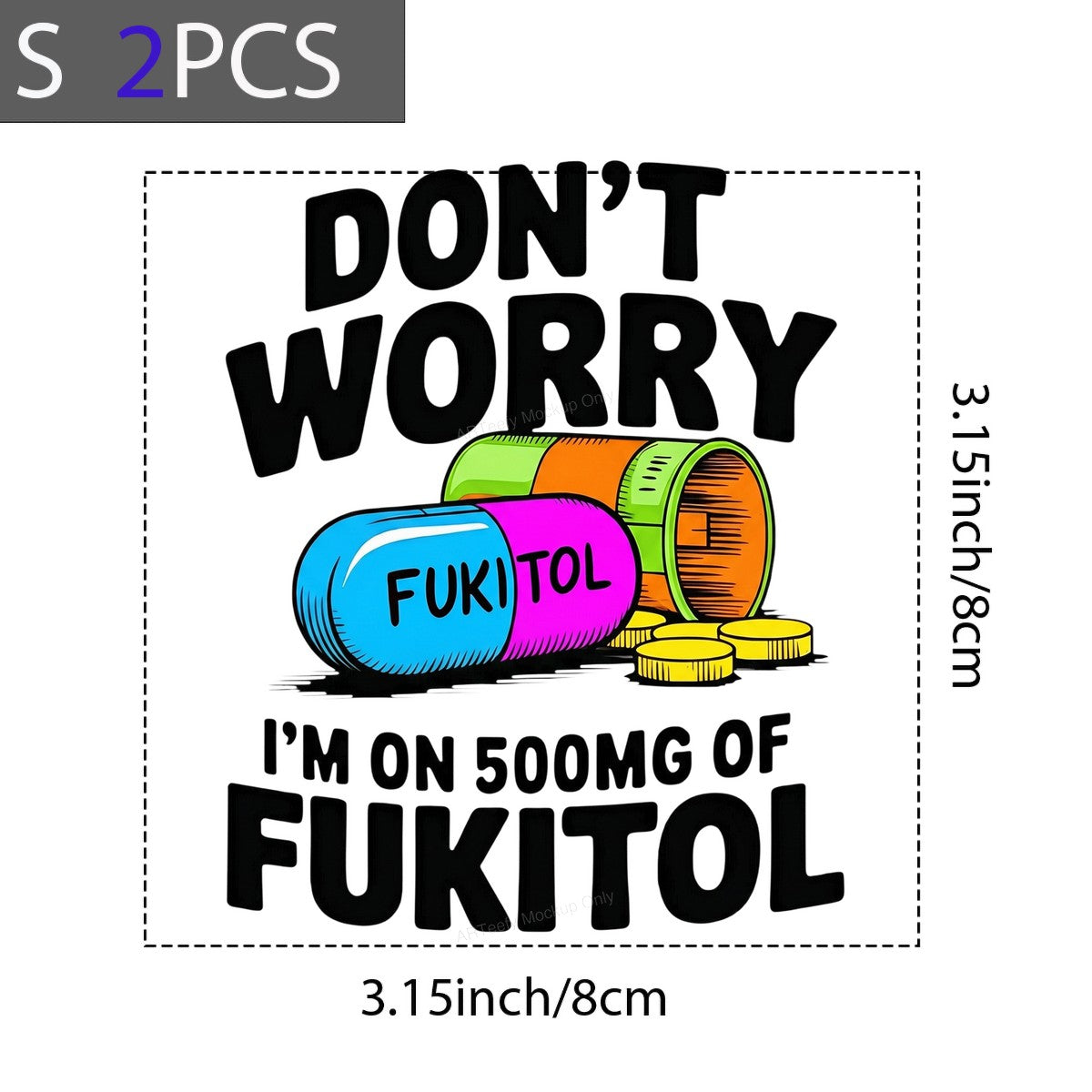 Funny Graphic Transfer Don’t Worry I’m On 500mg Of Fukitol Pill Cartoon Design for T Shirts Hoodies and Casual Wear - 8