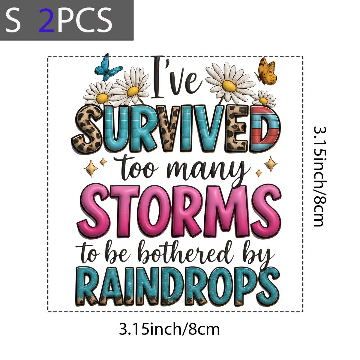 DTF Transfer I’ve Survived Too Many Storms Quote with Daisies and Butterflies Graphic for T Shirts Hoodies and Tote Bags - 8