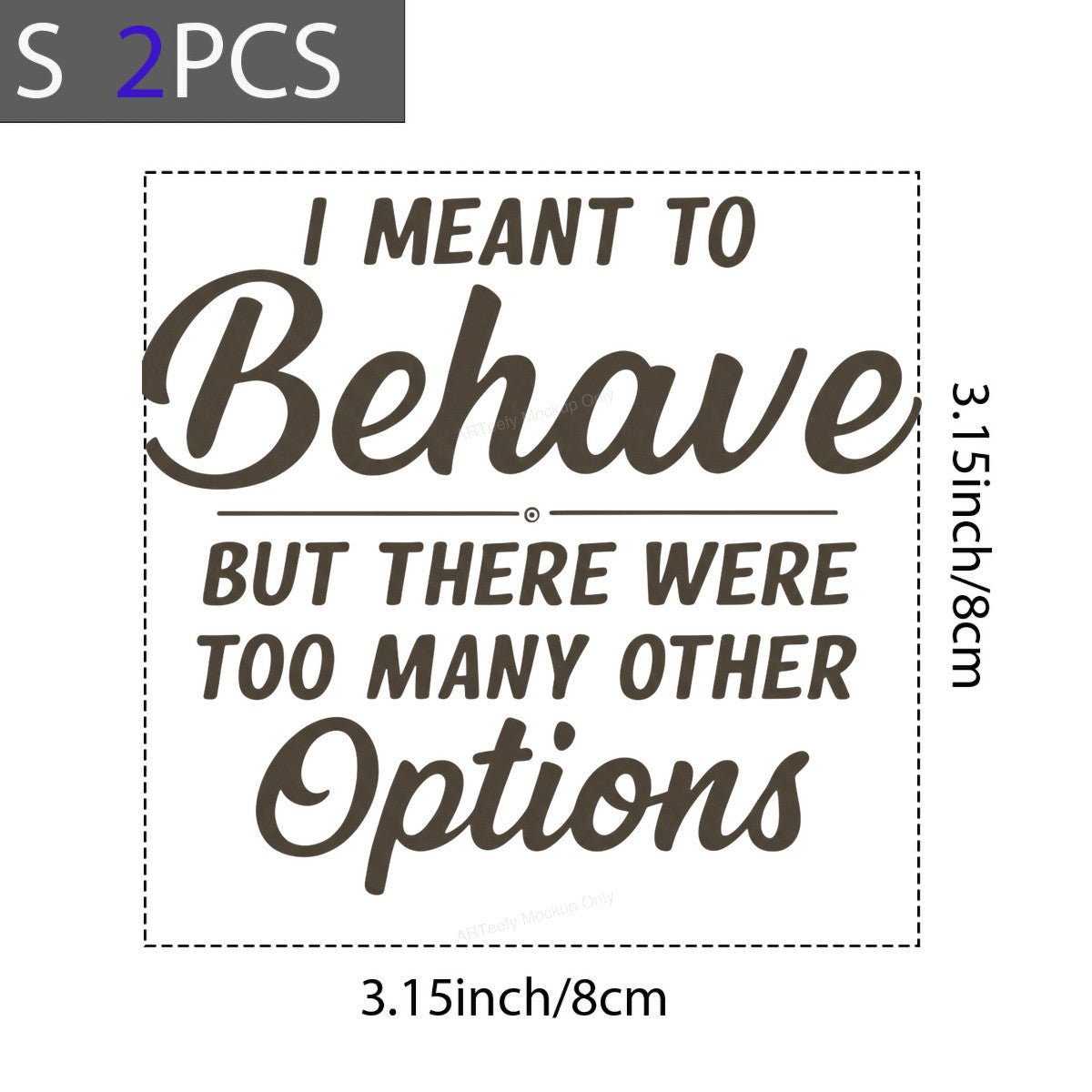 Funny Graphic Transfer I Meant To Behave But There Were Too Many Other Options Script Quote for T Shirts Hoodies and Casual Wear - 8