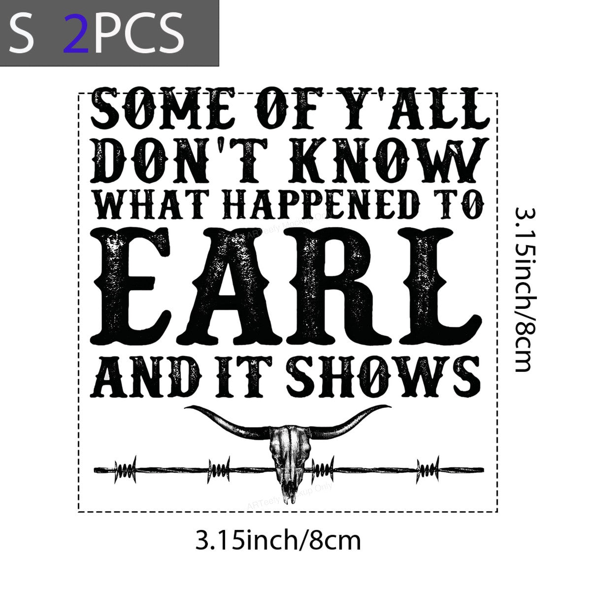 Western Heat Transfer Some Of Y’all Don’t Know What Happened To Earl Quote with Longhorn Skull Graphic for T Shirts Hoodies and Tote Bags - 8