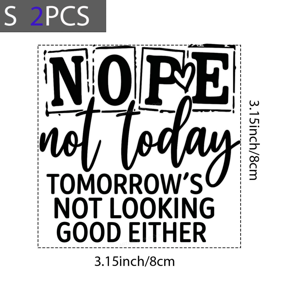 Funny Graphic Transfer Nope Not Today Tomorrow’s Not Looking Good Either Quote Outline Lettering for T Shirts Hoodies and Casual Wear - 8