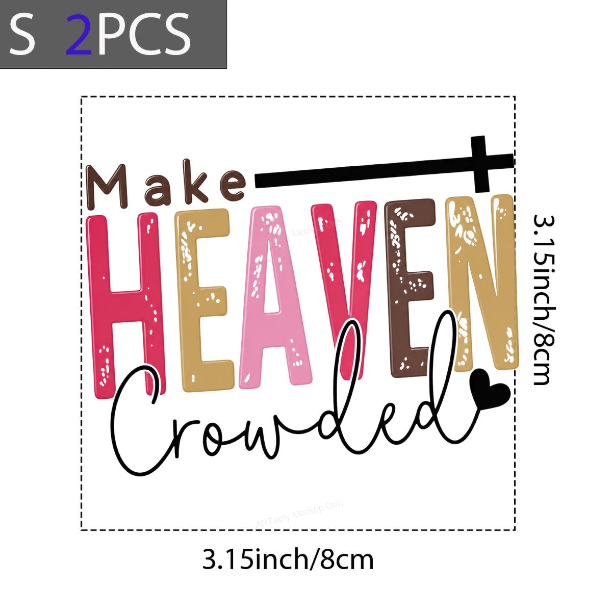 Christian Heat Transfer Make Heaven Crowded Quote Colorful Lettering with Cross for T Shirts Hoodies and Tote Bags - 8