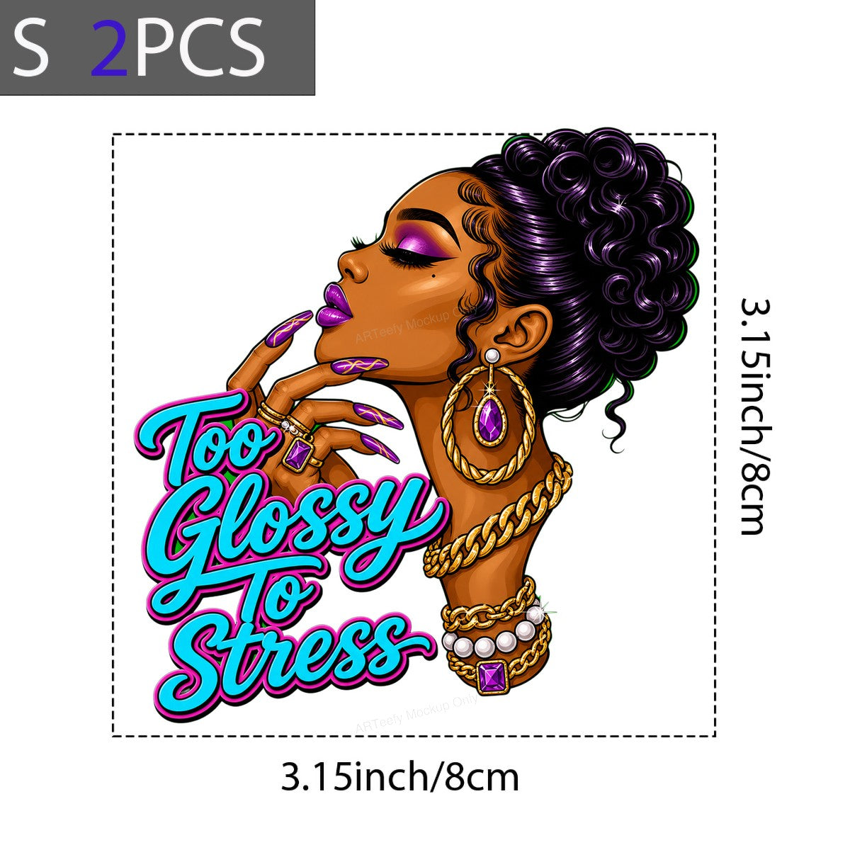 DTF Heat Transfer Too Glossy To Stress Glam Woman Graphic for T Shirts Hoodies and Tote Bags - 8