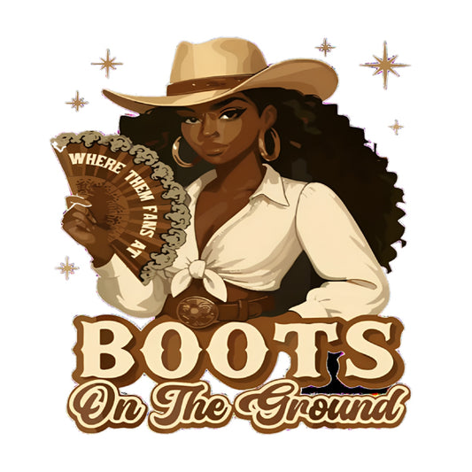 DTF Heat Transfer Iron On Sticker, Western Style Cowgirl & BOOTS ON THE GROUND Elements, For Country Themed Apparel And Rodeo  Related Events